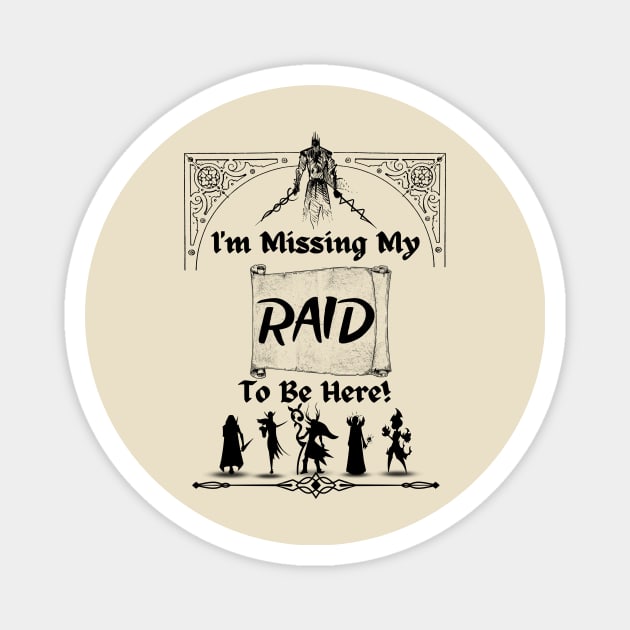 I'm Missing Raid to Be Here WOW Gamer Magnet by Smagnaferous